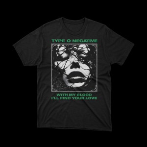 T-shirt Type o negative with my blood i'll find your love