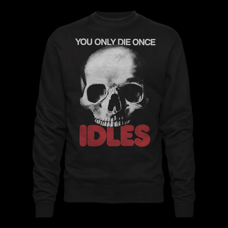 Felpa sweatshirt Idles you only die once