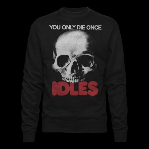 Felpa sweatshirt Idles you only die once
