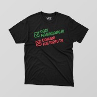 oggi ho ragione io domani hai torto tu | vrzshop